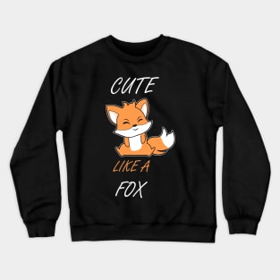 Cute Like A Fox Crewneck Sweatshirt